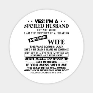 Yes I Am Spoiled Husband But Not Yours I Am The Property Of A Wife She Was Born In July Magnet